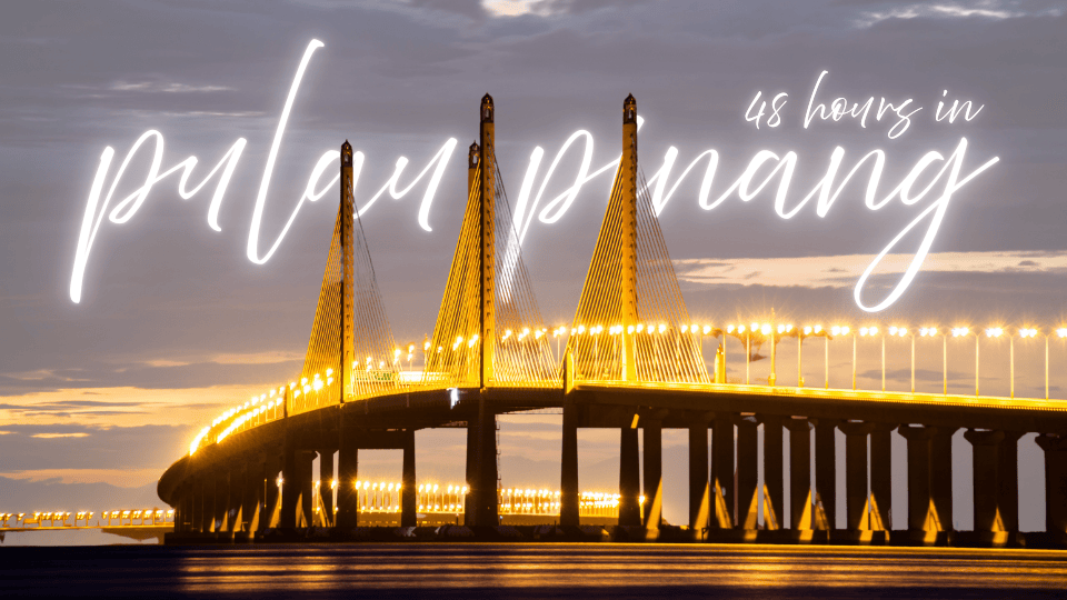 48 Hours in Penang: Food, Art & Heritage Escape